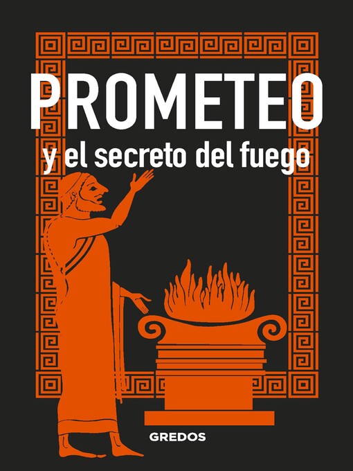 Title details for PROMETEO y el secreto del fuego by Bernardo Souvirón - Available
